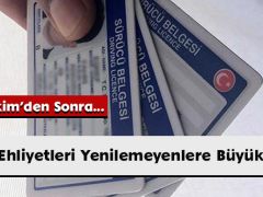 Eski Ehliyetleri Yenilemeyenlere Büyük Şok!