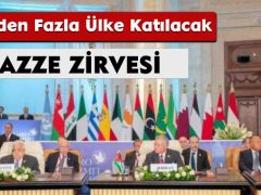 Gazze Zirvesi; 20’den Fazla Ülke Katılacak