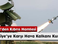 İsrail’den Kıbrıs Hamlesi: Türkiye’ye Karşı Hava Kalkanı Kuruyor!