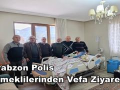 Trabzon Polis Emeklilerinden Vefa Ziyareti