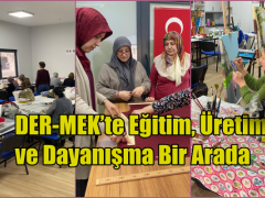 DER-MEK’te Eğitim, Üretim ve Dayanışma Bir Arada
