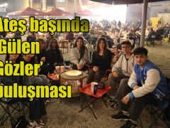 Ateş başında ‘Gülen Gözler’ buluşması