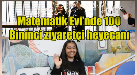 Matematik Evi’nde 100 Bininci ziyaretçi heyecanı